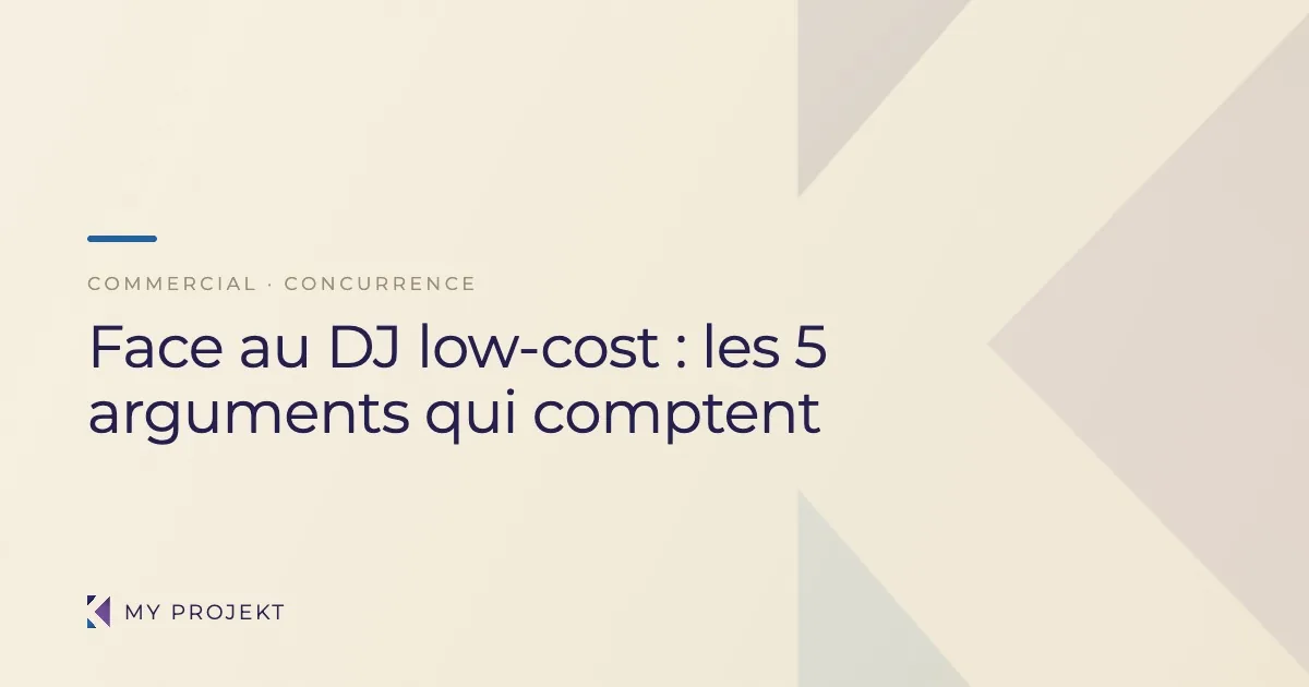 Face au DJ low-cost : les 5 arguments qui font signer sans baisser vos prix — My Projekt