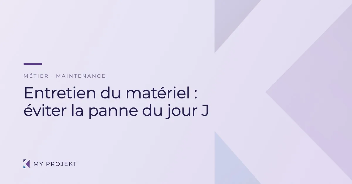 Entretien et maintenance du matériel événementiel : le planning qui évite la panne — My Projekt