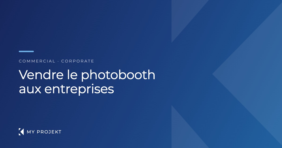 Photobooth en entreprise et team building : vendre au B2B — My Projekt