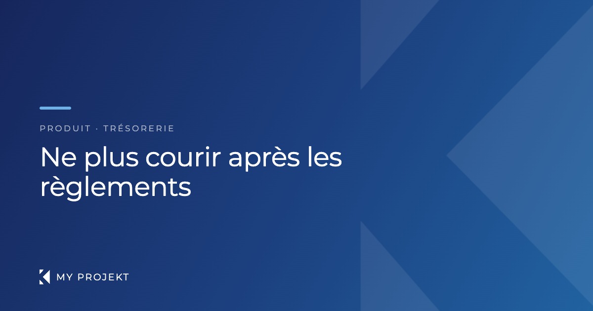 Suivi des paiements et de la trésorerie — My Projekt